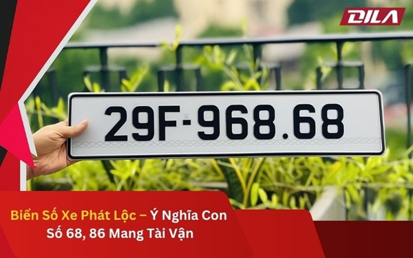 Biển Số Xe Phát Lộc – Ý Nghĩa Con Số 68, 86 Mang Tài Vận