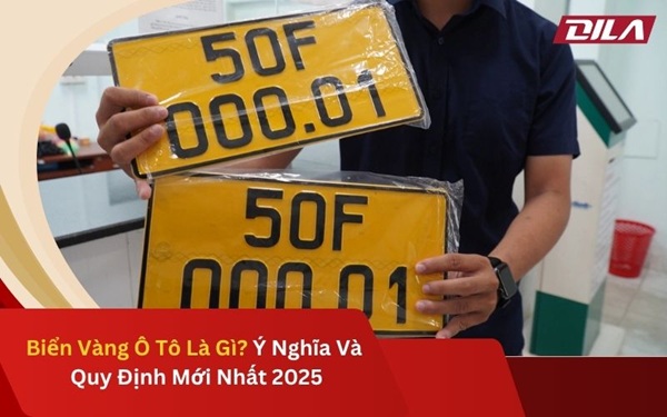 Biển Vàng Ô Tô Là Gì? Ý Nghĩa Và Quy Định Mới Nhất 2025