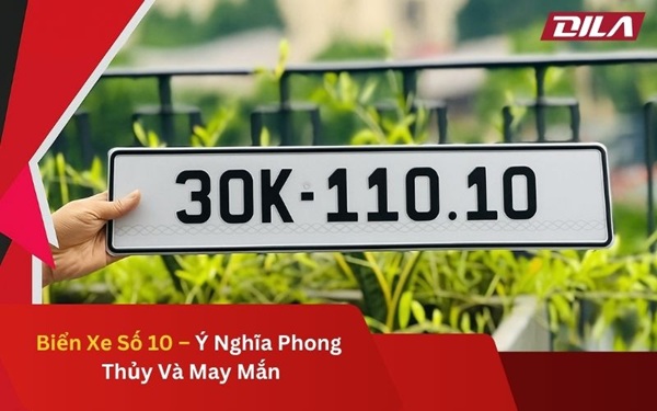 Biển Xe Số 10 – Ý Nghĩa Phong Thủy Và May Mắn