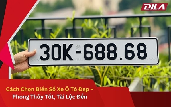 Cách Chọn Biển Số Xe Ô Tô Đẹp – Phong Thủy Tốt, Tài Lộc Đến