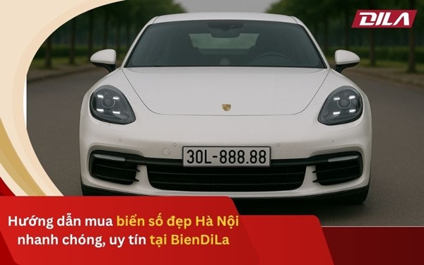 Hướng Dẫn Mua Biển Số Đẹp Hà Nội Nhanh Chóng, Uy Tín Tại BienDiLa